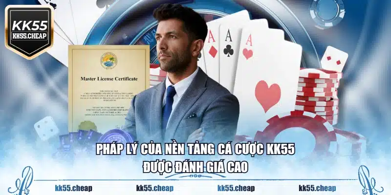 Pháp lý của nền tảng cá cược KK55 được đánh giá cao