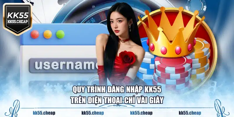 Quy trình đăng nhập KK55 trên điện thoại chỉ vài giây
