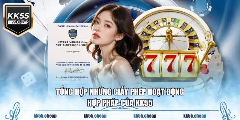Tổng hợp những giấy phép hoạt động hợp pháp của KK55